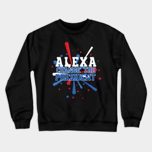 Alexa - Change the President! Crewneck Sweatshirt